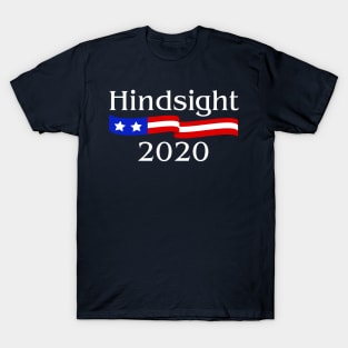 Hindsight 2020 T-Shirt